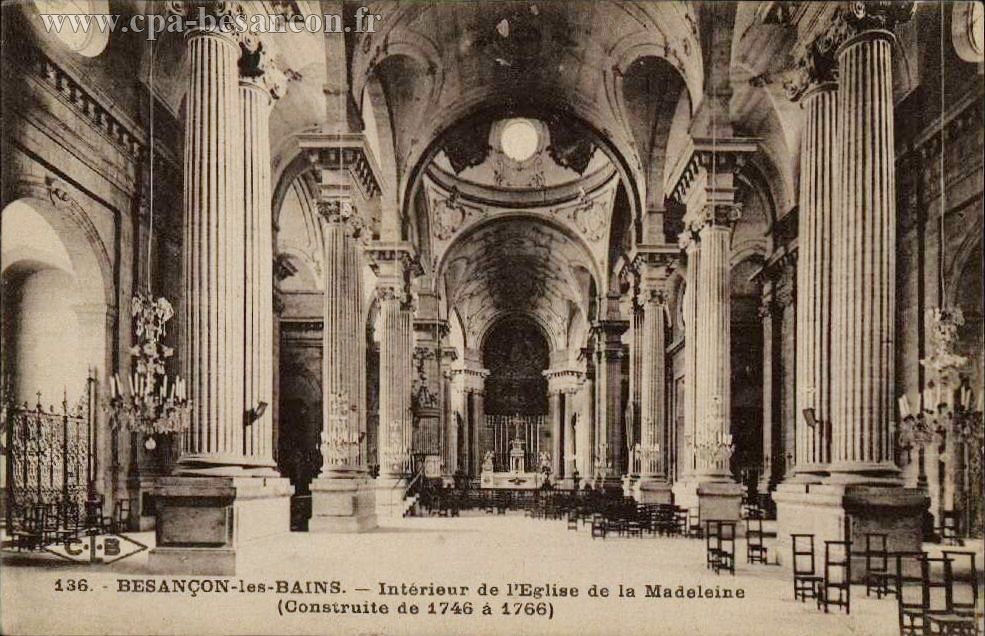 136. - BESANÇON-les-BAINS. - Intérieur de l'Eglise de la Madeleine (Construite de 1746 à 1766)